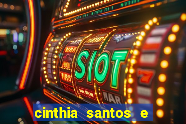 cinthia santos e big mac